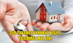 359 yabancı uyruklu kişiye taşınmaz mal izni verildi