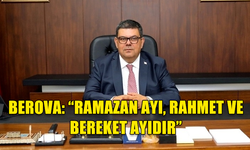 Maliye Bakanı Özdemir Berova, Ramazan ayının başlaması dolayısıyla mesaj yayımladı.