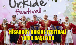 Hisarköy Orkide Festivali yarın başlıyor