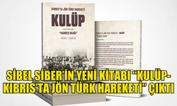 Sibel Siber’in yeni kitabı “Kulüp- Kıbrıs’ta Jön Türk Hareketi” çıktı