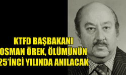 KTFD Başbakanı Osman Örek, ölümünün 25’inci yılında anılacak