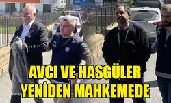Turgay Avcı ve Mehmet Hasgüler yeniden mahkemede