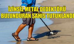 İzinsiz metal dedektörü bulunduran şahıs tutuklandı