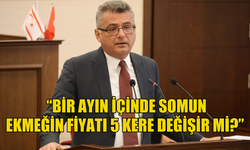 Erhürman: “Bir ayın içinde somun ekmeğin fiyatı 5 kere değişir mi?”