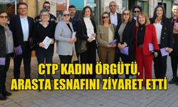 CTP Kadın Örgütü, Arasta esnafını ziyaret etti