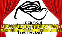 Lefkoşa Belediye Tiyatrosu’ndan 27 Mart Dünya Tiyatro Günü bildirisi…