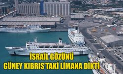 İsrail, Güney Kıbrıs’tan  liman satın almaya çalışıyor