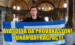 Ayasofya'da Provokasyon! Yunan bayrağı açtı