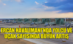 Ercan Havalimanı'nda yolcu ve uçak sayısında büyük artış