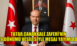 Cumhurbaşkanı Ersin Tatar, Çanakkale Zaferi’nin 109. yıldönümü vesilesiyle mesaj yayımladı