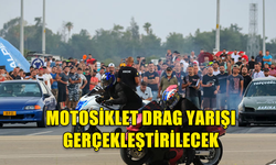 7 Nisan Pazar günü İskele Karpaz anayolu'nda motosiklet drag yarışı gerçekleştirilecek