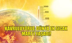 Kavruluyoruz: Dünya en sıcak ‘Mart’ı yaşadı!