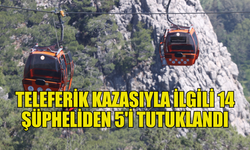 Antalya'daki teleferik kazasıyla ilgili 14 şüpheliden 5'i tutuklandı