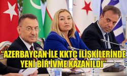 ÖZTÜRK: “AZERBAYCAN İLE KKTC İLİŞKİLERİNDE YENİ BİR İVME KAZANILDI”