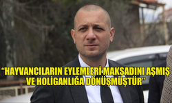 YDP: “HAYVANCILARIN EYLEMLERİ MAKSADINI AŞMIŞ VE HOLİGANLIĞA DÖNÜŞMÜŞTÜR”