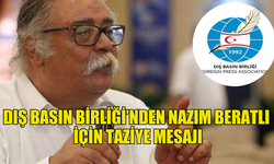 DIŞ BASIN BİRLİĞİ’NDEN NAZIM BERATLI İÇİN TAZİYE MESAJI