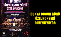 DÜNYA ÇOCUK GÜNÜ ÖZEL KONSERİ DÜZENLENİYOR