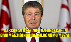 BAŞBAKAN ÜSTEL'DEN AZERBAYCAN’IN BAĞIMSIZLIĞININ 106. YILDÖNÜMÜ MESAJI