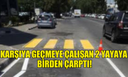 KARŞIYA GEÇMEYE ÇALIŞAN 2 YAYAYA  BİRDEN ÇARPTI!