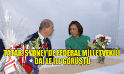 TATAR, SYDNEY’DE FEDERAL MİLLETVEKİLİ DAİ LE İLE GÖRÜŞTÜ