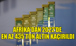 AFRİKA'DAN 2022'DE EN AZ 435 TON ALTIN KAÇIRILDI