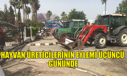 HAYVAN ÜRETİCİLERİNİN EYLEMİ ÜÇÜNCÜ GÜNÜNDE