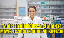 TABİPLER BİRLİĞİ ECZACILARIN 14 MAYIS ECZACILIK GÜNÜ'NÜ KUTLADI