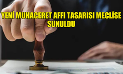 YENİ MUHACERET AFFI TASARISI MECLİSE SUNULDU