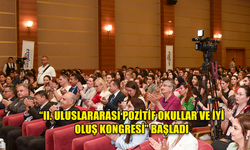 “II. ULUSLARARASI POZİTİF OKULLAR VE İYİ OLUŞ KONGRESİ” BAŞLADI