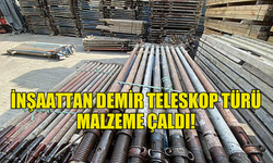 İNŞAATTAN DEMİR TELESKOP TÜRÜ  MALZEME ÇALDI!