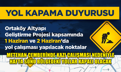 METEHAN ÇEMBERİNDE KAZI ÇALIŞMASI NEDENİYLE HAFTA SONU BÖLGEDEKİ YOLLAR KAPALI OLACAK