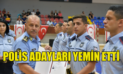 129 POLİS ADAYI YEMİN EDEREK POLİS GENEL MÜDÜRLÜĞÜ KADROSUNA DAHİL OLDU