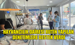 HAYVANCILIK DAİRESİ RUTİN YAPILAN DENETİMLERE DESTEK VERDİ