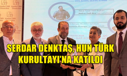 SERDAR DENKTAŞ, HUN TÜRK KURULTAYI’NA KATILDI