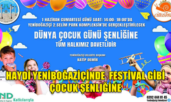 HAYDİ YENİBOĞAZİÇİNDE  FESTİVAL GİBİ ÇOCUK ŞENLIĞİNE