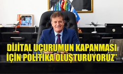 ARIKLI: “DİJİTAL UÇURUMUN KAPANMASI İÇİN POLİTİKA OLUŞTURUYORUZ”