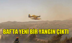 BAF’TA YENİ BİR YANGIN ÇIKTI