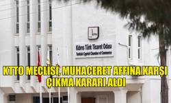 KTTO MECLİSİ, MUHACERET AFFINA KARŞI ÇIKMA KARARI ALDI