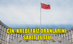 ÇİN'DE KREDİ FAİZ ORANLARI SABİT KALDI