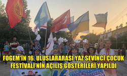 FOGEM'İN 16. ULUSLARARASI YAZ SEVİNCİ ÇOCUK FESTİVALİ’NİN AÇILIŞ GÖSTERİLERİ DÜN AKŞAM YAPILDI