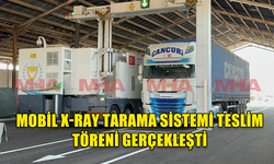 MOBİL X-RAY TARAMA SİSTEMİ TESLİM TÖRENİ GAZİMAĞUSA’DA YAPILDI