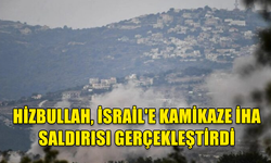 HİZBULLAH, İSRAİL ASKERLERİNİ KAMİKAZE İHA İLE HEDEF ALDI