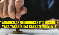 KTSO: “YABANCILAR VE MUHACERET DEĞİŞİKLİK YASA TASARISI'NA KARŞI TEMKİNLİYİZ”