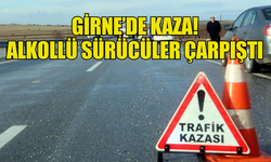 GİRNE’DE KAZA! ALKOLLÜ SÜRÜCÜLER ÇARPIŞTI