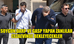 SOYGUN,DARP VE GASP YAPAN ZANLILAR  CEZAEVİNDE BEKLEYECEKLER