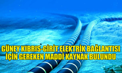 GÜNEY KIBRIS-GİRİT ELEKTRİK BAĞLANTISI İÇİN GEREKEN MADDİ KAYNAK BULUNDU