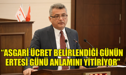 ERHÜRMAN: ASGARİ ÜCRET BELİRLENDİĞİ GÜNÜN ERTESİ GÜNÜ ANLAMINI YİTİRİYOR