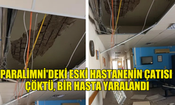 PARALİMNİ'DEKİ ESKİ HASTANENİN ÇATISI ÇÖKTÜ, BİR HASTA YARALANDI