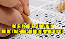 KOLEJE GİRİŞ SINAVININ  İKİNCİ BASAMAĞIBUGÜN YAPILIYOR