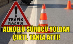 ALKOLLÜ SÜRÜCÜ NECATİ ŞENGÜLEROĞLU DİREKSİYON HAKİMİYETİNİ KAYBETTİ, YOLDAN ÇIKTI, TAKLA ATTI!